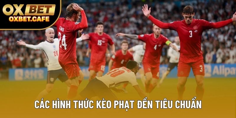 Các hình thức kèo phạt đền tiêu chuẩn