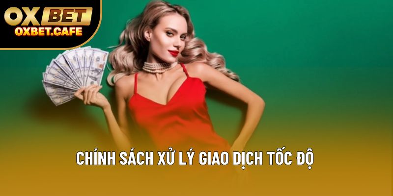 Chính sách xử lý giao dịch tốc độ