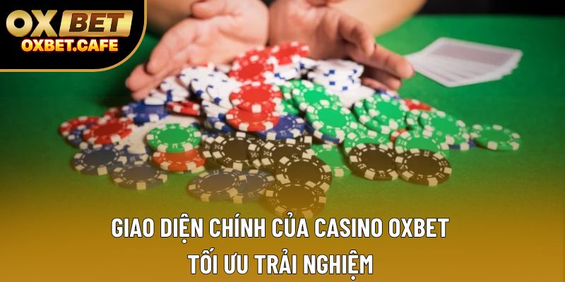 Giao diện chính của Casino OXBET tối ưu trải nghiệm