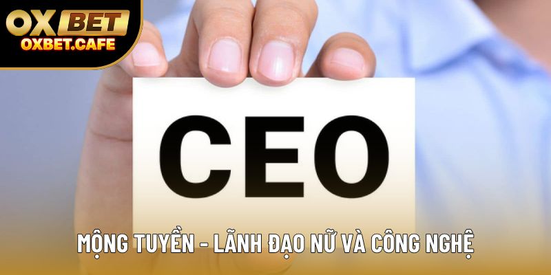 Mộng Tuyền - lãnh đạo nữ và công nghệ